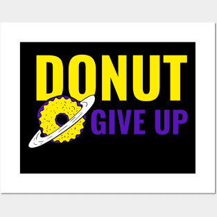 Donut Give Up - Funny Motivational Quote Posters and Art